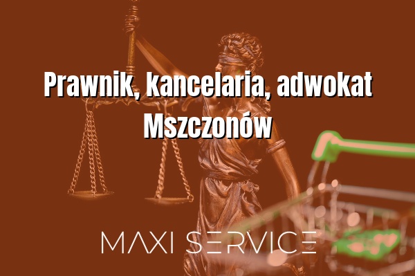 Prawnik, kancelaria, adwokat Mszczonów - Maxi Service