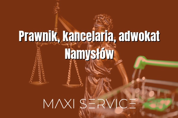 Prawnik, kancelaria, adwokat Namysłów - Maxi Service