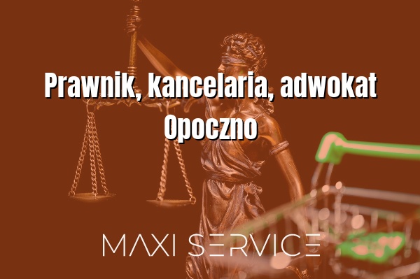 Prawnik, kancelaria, adwokat Opoczno - Maxi Service