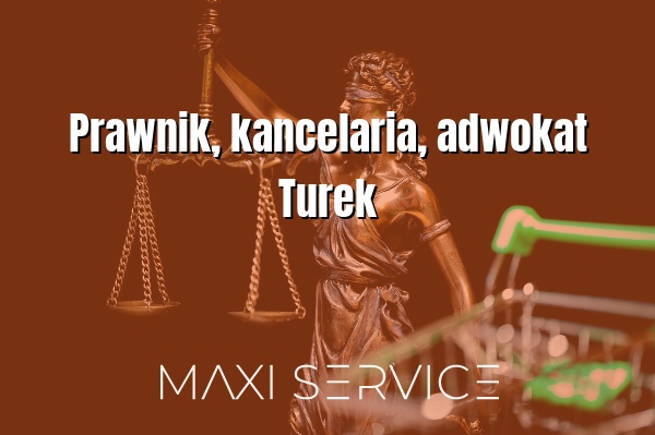 Prawnik, kancelaria, adwokat Turek - Maxi Service