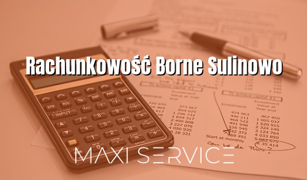 Rachunkowość Borne Sulinowo - Maxi Service