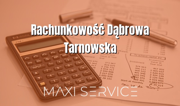 Rachunkowość Dąbrowa Tarnowska - Maxi Service
