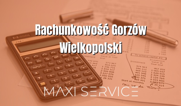 Rachunkowość Gorzów Wielkopolski - Maxi Service