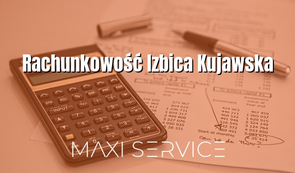 Rachunkowość Izbica Kujawska - Maxi Service