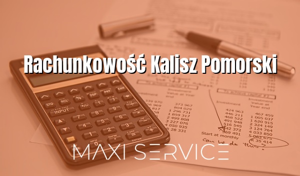 Rachunkowość Kalisz Pomorski - Maxi Service
