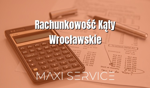 Rachunkowość Kąty Wrocławskie - Maxi Service