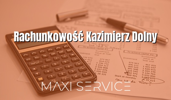 Rachunkowość Kazimierz Dolny - Maxi Service