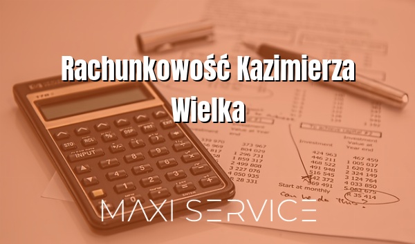 Rachunkowość Kazimierza Wielka - Maxi Service