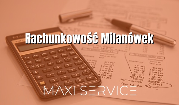 Rachunkowość Milanówek - Maxi Service