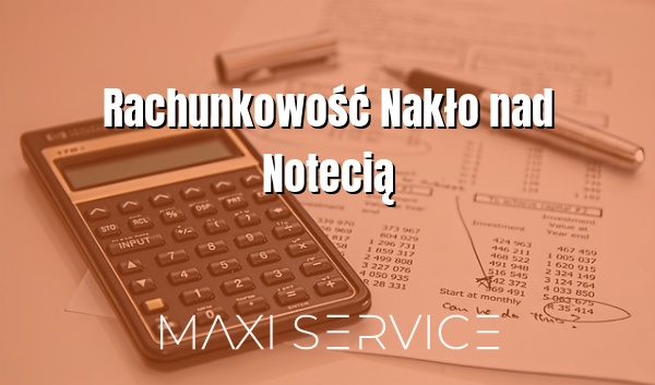 Rachunkowość Nakło nad Notecią - Maxi Service