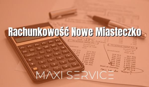 Rachunkowość Nowe Miasteczko - Maxi Service