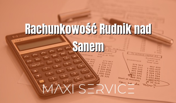 Rachunkowość Rudnik nad Sanem - Maxi Service