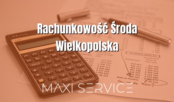 Rachunkowość Środa Wielkopolska - Maxi Service
