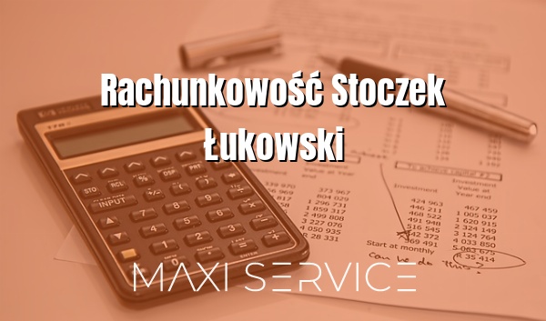 Rachunkowość Stoczek Łukowski - Maxi Service