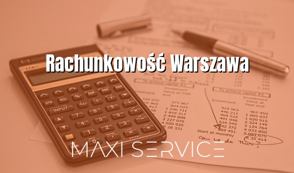 Rachunkowość Warszawa - Maxi Service