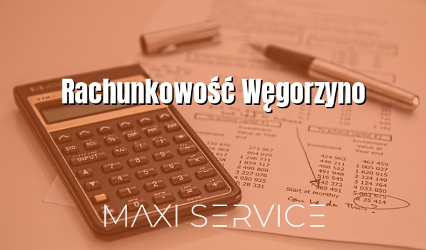 Rachunkowość Węgorzyno - Maxi Service