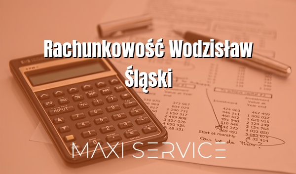 Rachunkowość Wodzisław Śląski - Maxi Service