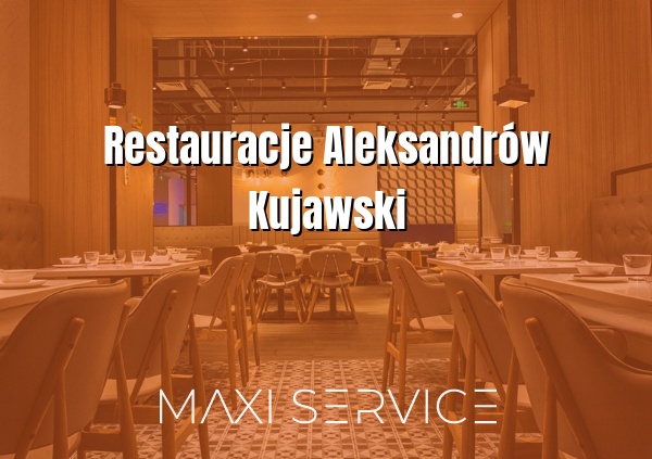 Restauracje Aleksandrów Kujawski - Maxi Service