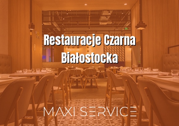 Restauracje Czarna Białostocka - Maxi Service