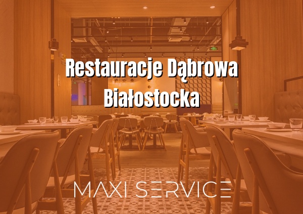 Restauracje Dąbrowa Białostocka - Maxi Service
