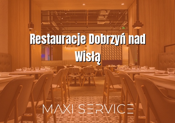Restauracje Dobrzyń nad Wisłą - Maxi Service