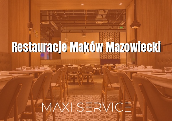 Restauracje Maków Mazowiecki - Maxi Service
