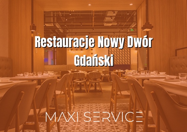 Restauracje Nowy Dwór Gdański - Maxi Service