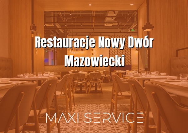 Restauracje Nowy Dwór Mazowiecki - Maxi Service