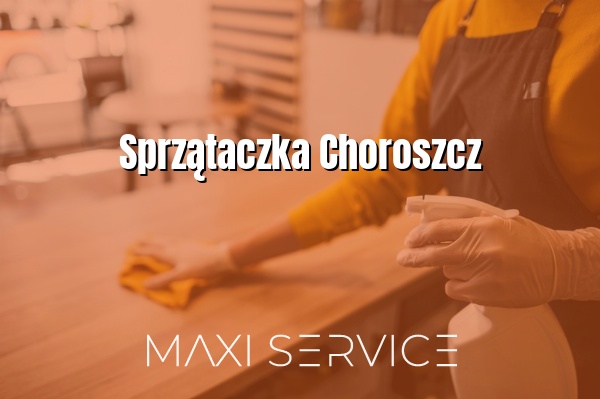Sprzątaczka Choroszcz - Maxi Service