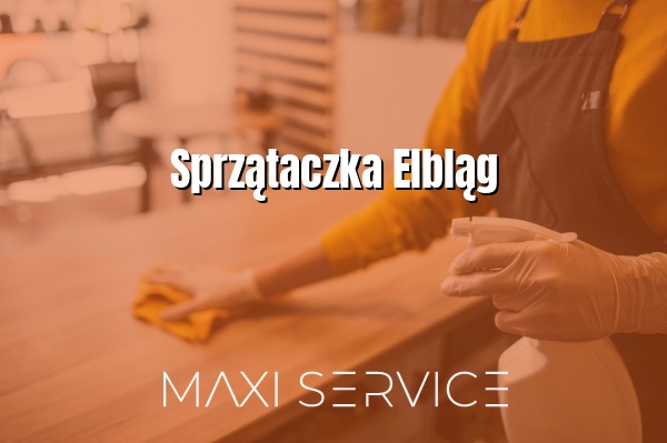 Sprzątaczka Elbląg - Maxi Service