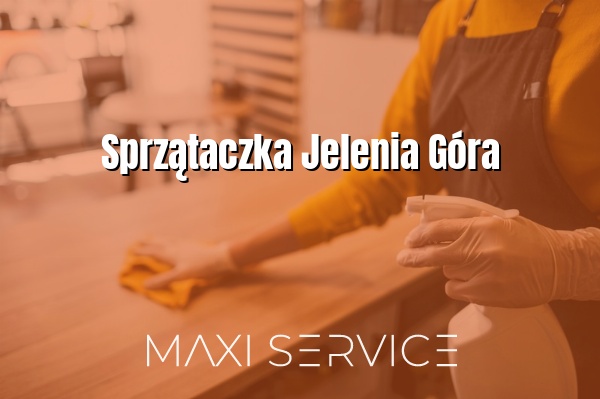 Sprzątaczka Jelenia Góra - Maxi Service
