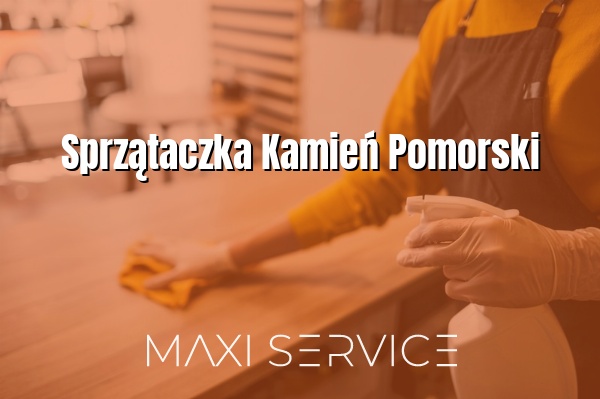 Sprzątaczka Kamień Pomorski - Maxi Service