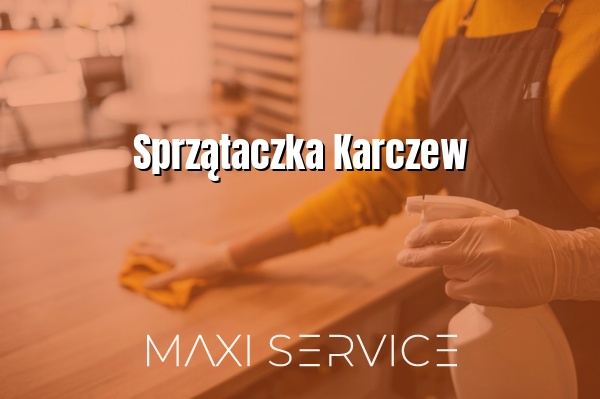 Sprzątaczka Karczew - Maxi Service
