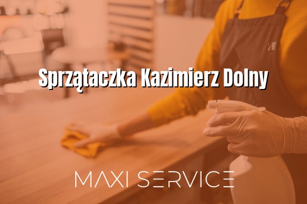 Sprzątaczka Kazimierz Dolny - Maxi Service