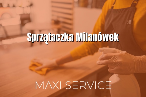 Sprzątaczka Milanówek - Maxi Service
