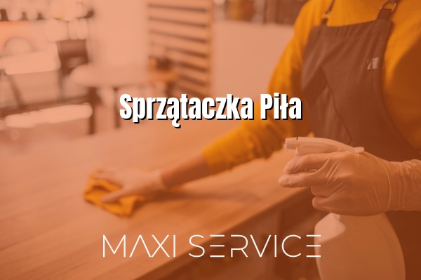 Sprzątaczka Piła - Maxi Service