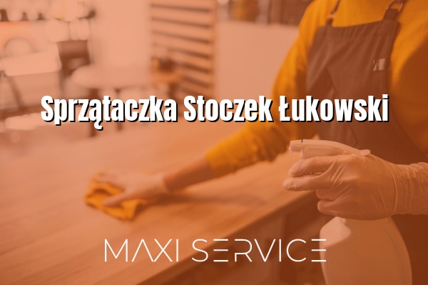 Sprzątaczka Stoczek Łukowski - Maxi Service