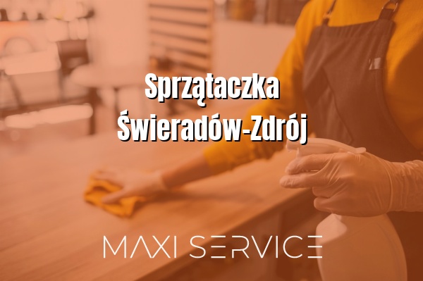 Sprzątaczka Świeradów-Zdrój - Maxi Service