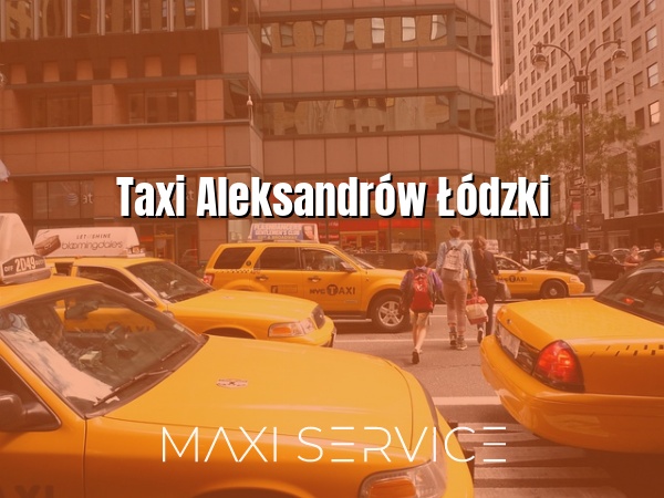 Taxi Aleksandrów Łódzki - Maxi Service