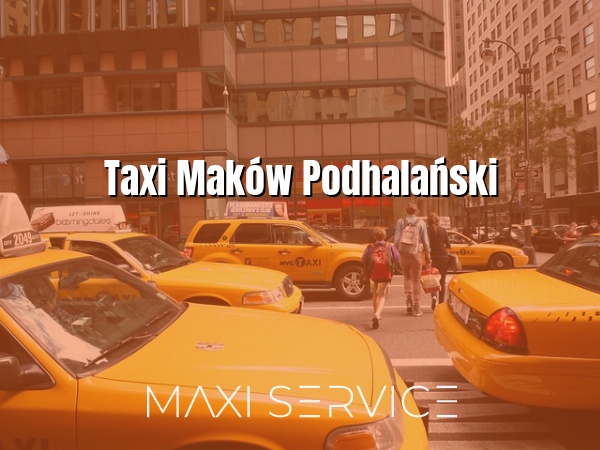 Taxi Maków Podhalański - Maxi Service