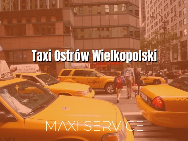 Taxi Ostrów Wielkopolski - Maxi Service