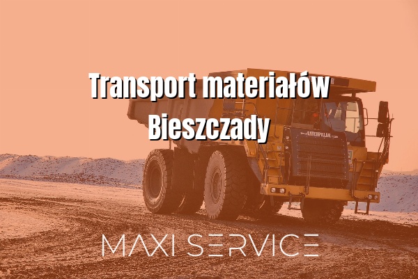 Transport materiałów Bieszczady - Maxi Service