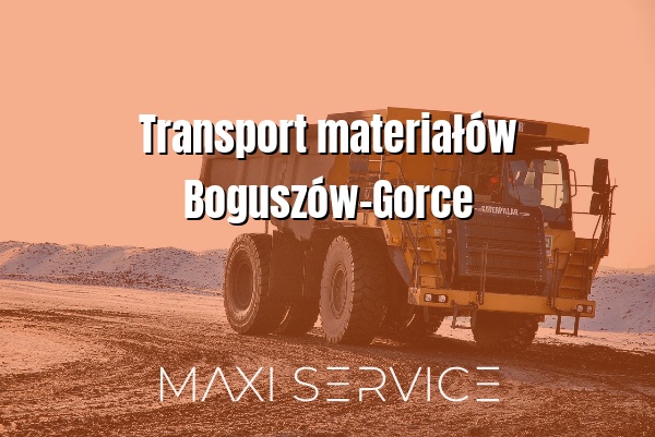 Transport materiałów Boguszów-Gorce - Maxi Service
