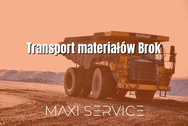 Transport materiałów Brok - Maxi Service