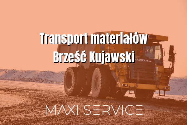 Transport materiałów Brześć Kujawski - Maxi Service