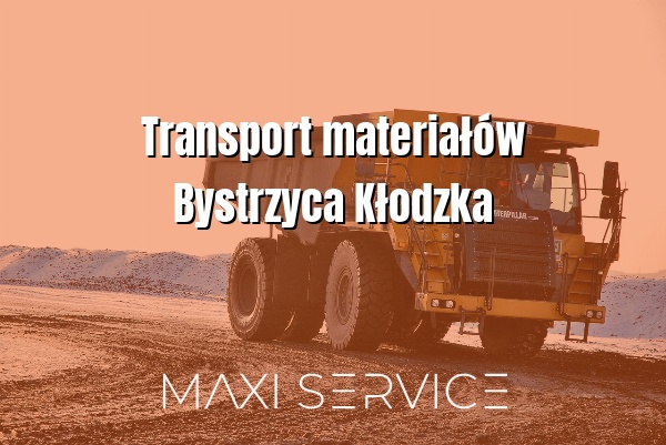 Transport materiałów Bystrzyca Kłodzka - Maxi Service