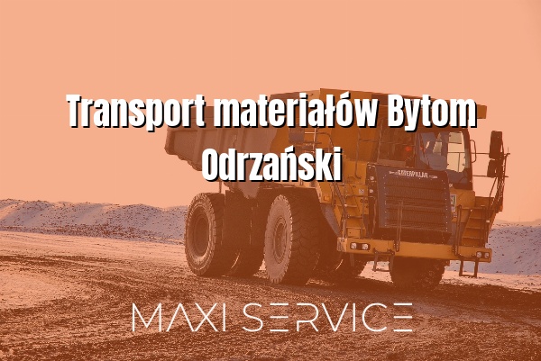 Transport materiałów Bytom Odrzański - Maxi Service