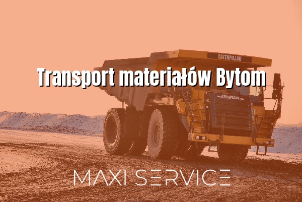 Transport materiałów Bytom - Maxi Service