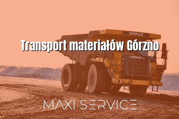 Transport materiałów Górzno - Maxi Service
