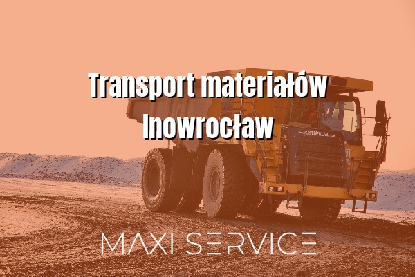 Transport materiałów Inowrocław - Maxi Service